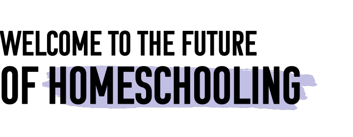 Welcome to the Future of Homeschooling